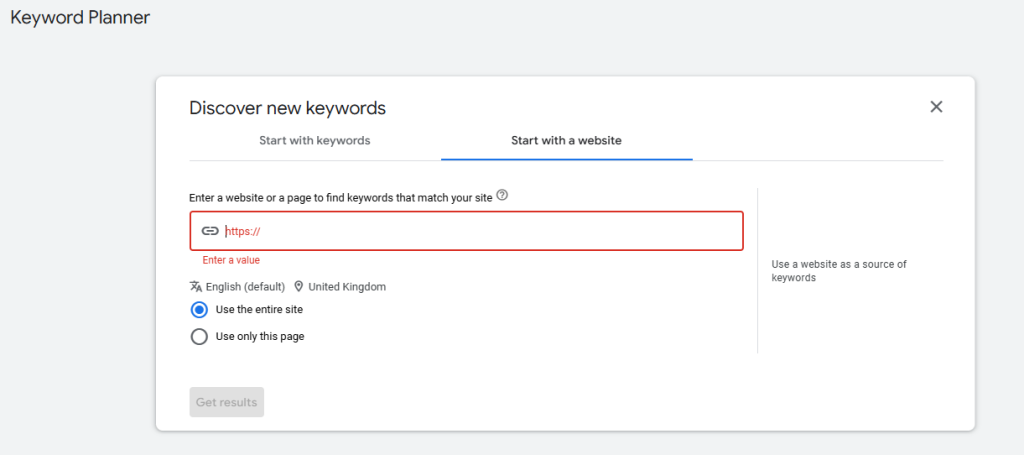 Google Keyword Planner Start with a website tab with an empty URL field and Use the entire site selected