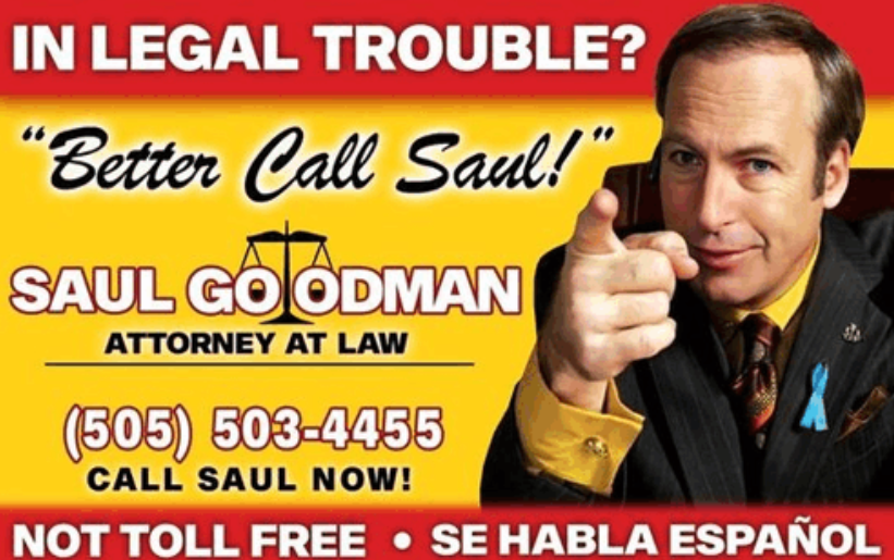 Better Call Saul advert for Saul Goodman, Attorney at Law, with the line 'In legal trouble? Better call Saul!'